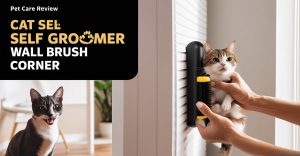 Quick Picks: Best Cat Self-Groomer Wall & Corner Brushes